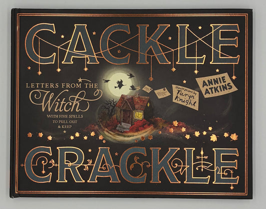 Letters from the Witch: Cackle Crackle: With Five Spells to Pull Out and Keep (Magical Letters) by Annie Atkins