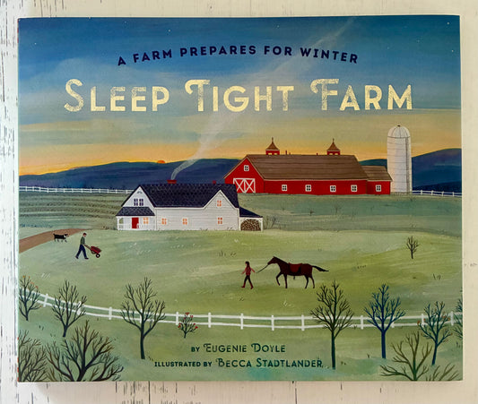 Sleep Tight Farm: A Farm Prepares for Winter by Eugenie Doyle