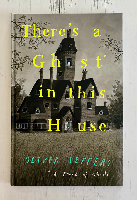 There's a Ghost in This House by Oliver Jeffers