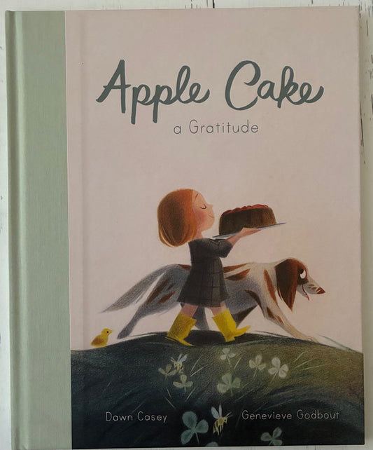 Apple Cake: A Gratitude by Dawn Casey
