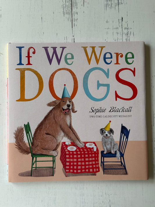 If We Were Dogs by Sophie Blackall